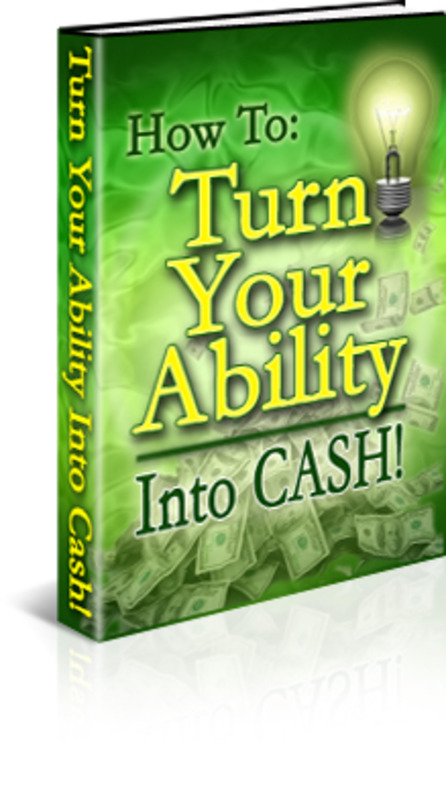 Product picture Turn Your Ability into Cash