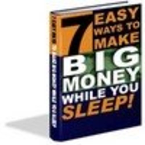 Product picture 7 Easy Ways To Make Big Money While You Sleep